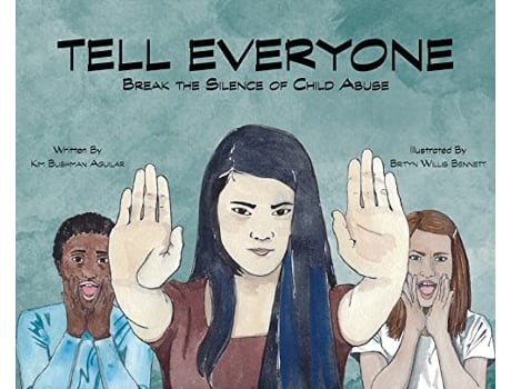 Livro Tell Everyone Break the Silence of Child Abuse de Kim Bushman Aguilar (Inglês)
