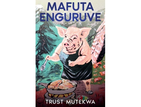 Livro Mafuta Enguruve de Trust Mutekwa (Inglês)