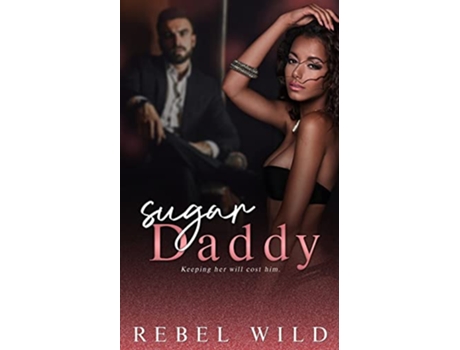 Livro Sugar Daddy A Daddy Issues Romance de Rebel Wild (Inglês)