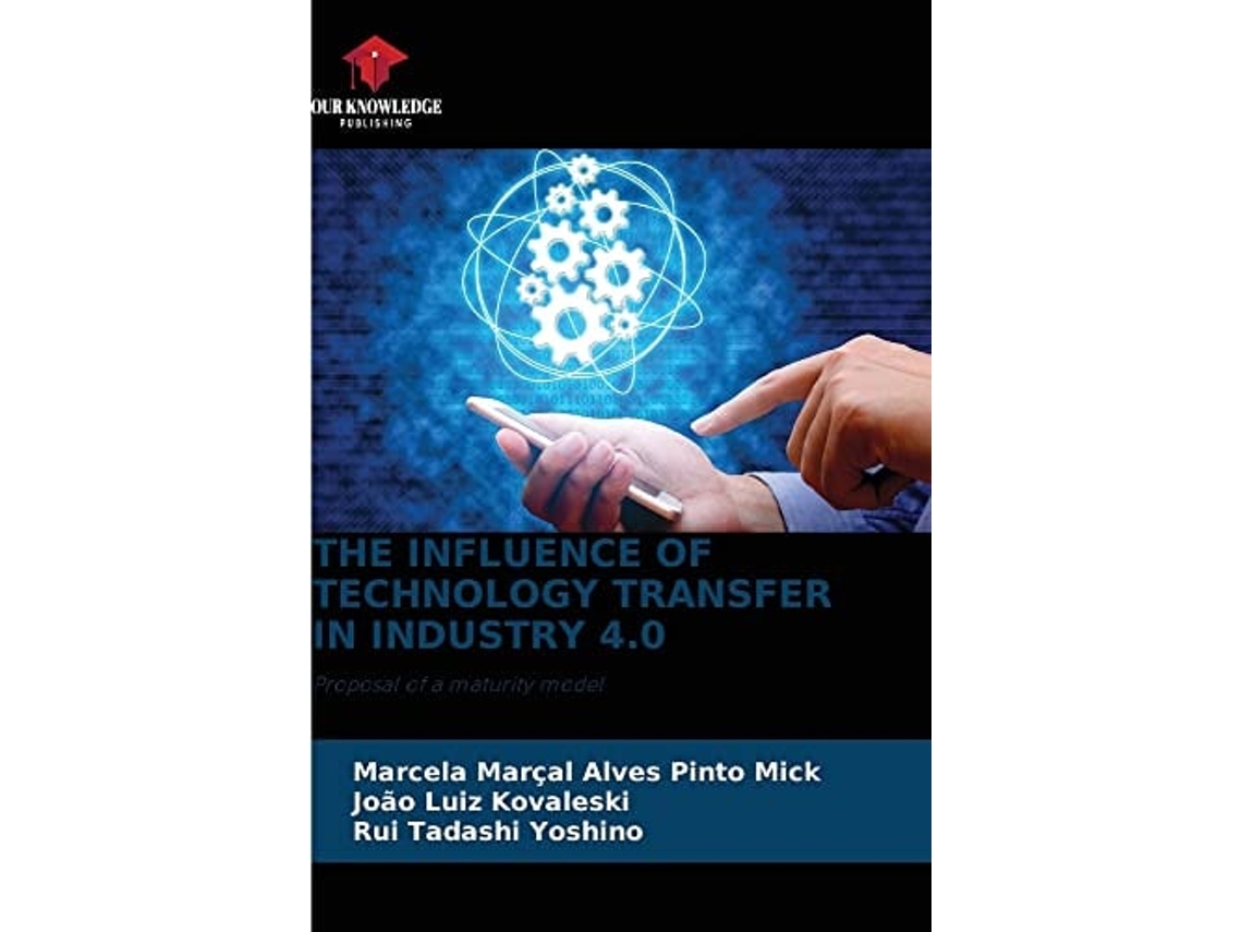 Livro The Influence Of Technology Transfer In Industry 4.0 De Marcela Marçal Alves Pinto Mick, João Luiz Kovaleski Et Al. (inglês)