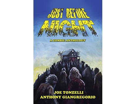 Livro Just Before Night A Zombie Anthology de Joe Tonzelli Anthony Giangregorio (Inglês)