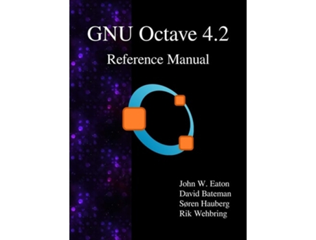 Livro Gnu Octave 4.2 Reference Manual De John W Eaton, David Bateman Et Al. (inglês - Capa Dura)