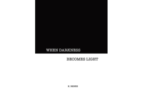 Livro When Darkness Becomes Light De K Renee (inglês)