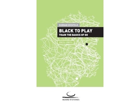 Livro Black to Play! Train the Basics of Go de Gunnar Dickfeld (Inglês)