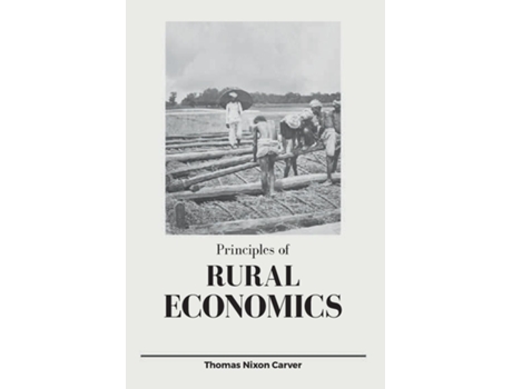 Livro Principles of Rural Economics de Thomas Nixon Carver (Inglês)