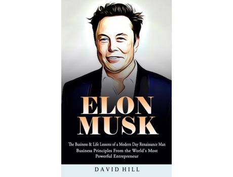 Livro Elon Musk The Business Amp Life Lessons Of A Modern Day Renaissance Man De David Hill (inglês)