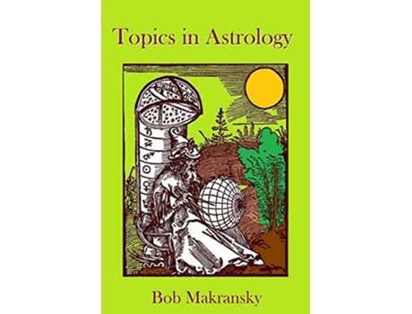 Livro Topics in Astrology de Bob Makransky (Inglês)