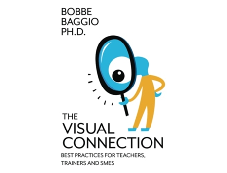 Livro The Visual Connection Best Practices For Teachers, Trainers, And Smes De Dr Bobbe Baggio (inglês)