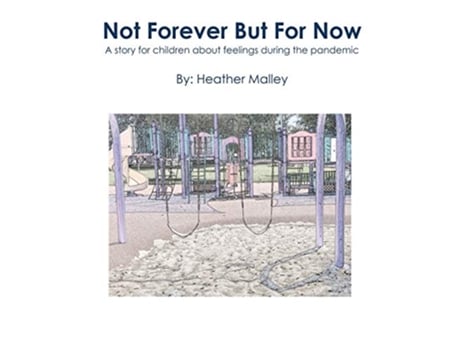 Livro Not Forever But For Now A story for children about feelings during the pandemic Connection Through Empathy de Heather Malley (Inglês)