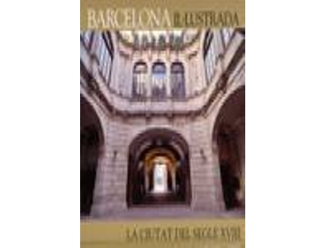 Livro BARCELONA IL.LUSTRADA -LA CIUTAT DEL SEGLE XVIII- CATALA de Varios Autores