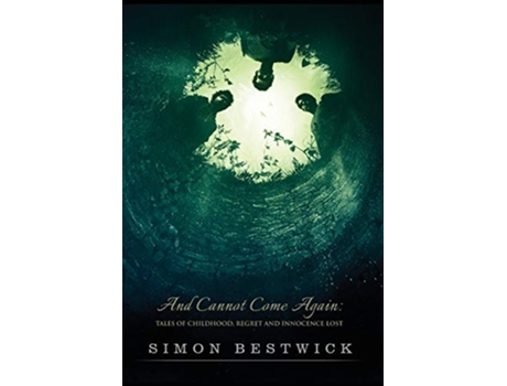 Livro And Cannot Come Again Tales of Childhood Regret and Innocence Lost de Simon Bestwick (Inglês)