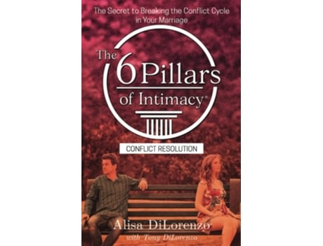 Livro The 6 Pillars of Intimacy Conflict Resolution de Alisa Dilorenzo e Tony Dilorenzo (Inglês)
