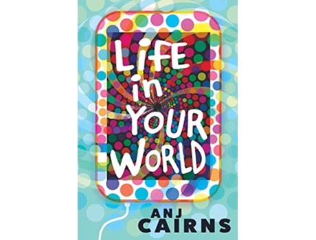 Livro Life in Your World de Anj Cairns (Inglês)