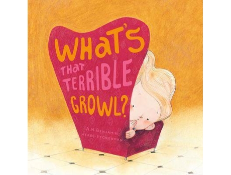 Livro What's that Terrible Growl? de A. H. Benjamin, Ilustrado por Merel Eyckerman (Inglês)