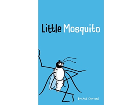 Livro Little Mosquito de Roxane Chicoine (Inglês)