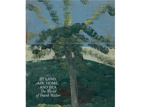 Livro By Land, Air, Home, and Sea The World of Frank Walter de Frank Walter, Joshua Jelly-Schapiro et al. (Inglês - Capa Dura)