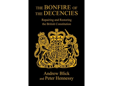 Livro The Bonfire of the Decencies de Peter Hennessy e Andrew Blick (Inglês)