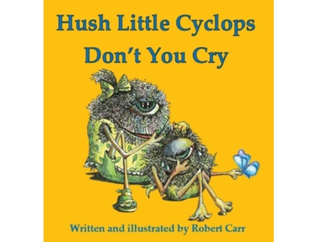 Livro Hush Little Cyclops Dont You Cry de Robert J Carr (Inglês - Capa Dura)
