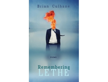 Livro Remembering Lethe Poems De Brian Culhane (inglês - Capa Dura)