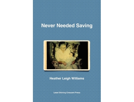 Livro Never Needed Saving Heather Leigh Williams (Inglês)