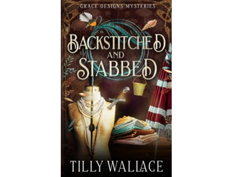 Livro Backstitched and Stabbed de Tilly Wallace (Inglês)