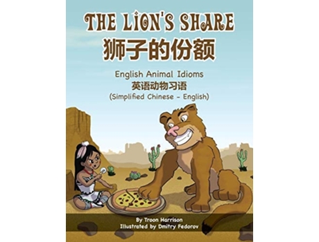 Livro The Lions Share - English Animal Idioms De Troon Harrison E Candy Zuo (inglês)