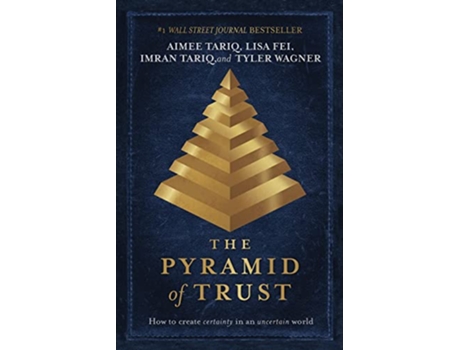 Livro The Pyramid of Trust How to Go from Uncertainty to Certainty de Aimee Tariq Lisa Fei Imran Tariq Tyler Wagner (Inglês)