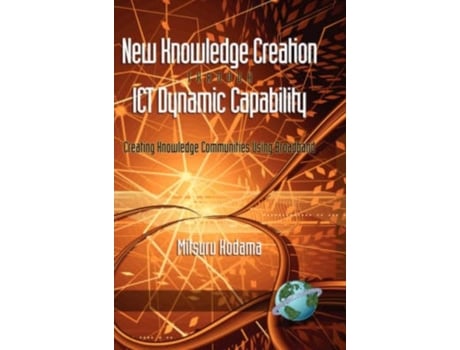 Livro New Knowledge Creation Through Ict Dynamic Capability Creating Knowledge Communities Using Broadband De Mitsuru Kodama (inglês)