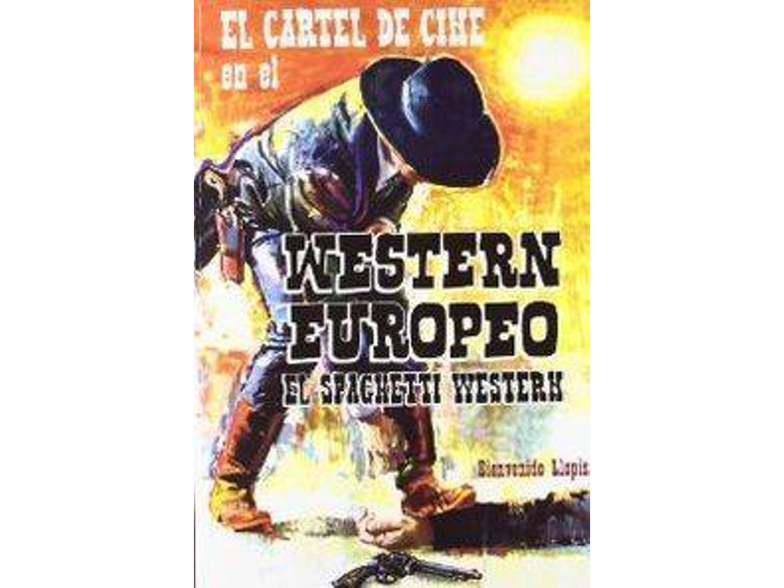 Livro EL CARTEL DE CINE EN EL WESTERN EUROPEO EL SPAGUETTI WESTERN de Bienvenido Llopis Trillo (Espanhol)