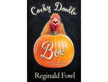 Livro Cocky Doodle Boo Haunted Tales From The Hen House De Kimberly Gordon (inglês)