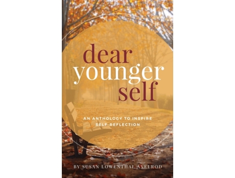 Livro Dear Younger Self: An Anthology to Inspire Self-Reflection Susan Lowenthal Axelrod (Inglês)
