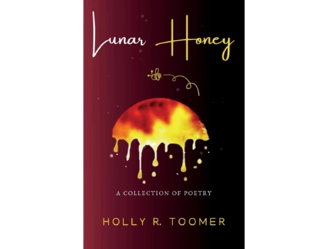 Livro Lunar Honey A Collection Of Poetry De Toomer, Holly Et Al. (inglês)