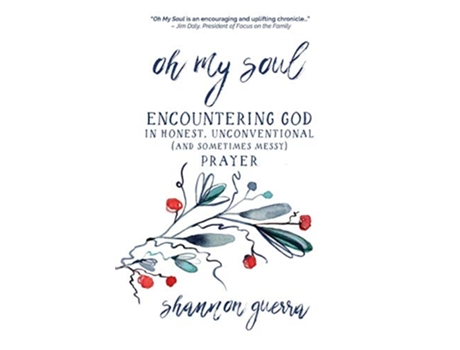 Livro Oh My Soul Encountering God in Honest Unconventional and Sometimes Messy Prayer de Shannon Guerra (Inglês)