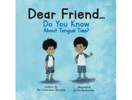 Livro Dear Friend...Do You Know About Tongue Ties? de Catherine Murphy (Inglês)