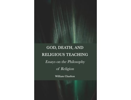 Livro God, Death, and Religious Teaching Essays on the Philosophy of Religion de William Charlton (Inglês)