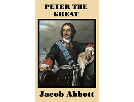 Livro Peter the Great de Jacob Abbott (Inglês - Capa Dura)