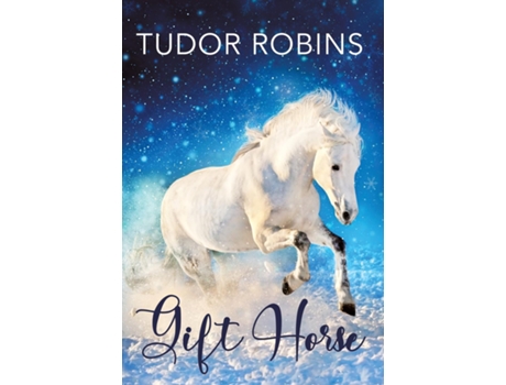 Livro Gift Horse An All-ages, Horsey, Holiday Novella De Tudor Robins (inglês)