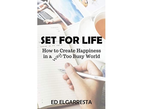 Livro Set For Life How To Create Happiness In A Way Too Busy World De Ed Elgarresta (inglês)