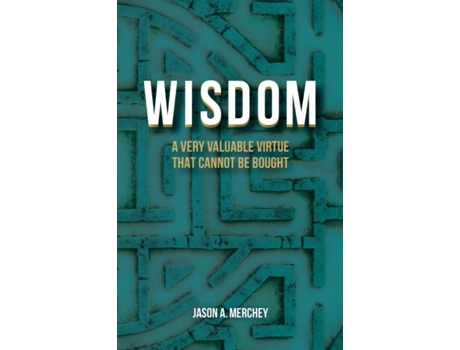 Livro Wisdom: A Very Valuable Virtue That Cannot Be Bought Jason A. Merchey (Inglês)