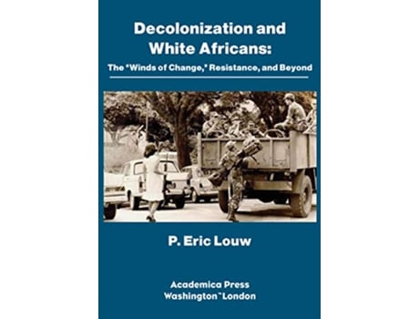 Livro Decolonization and White Africans de P Eric Louw (Inglês - Capa Dura)