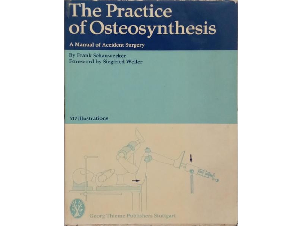 Livro The Practice Of Osteosynthesis. de Frank Schauwecker (REF!)