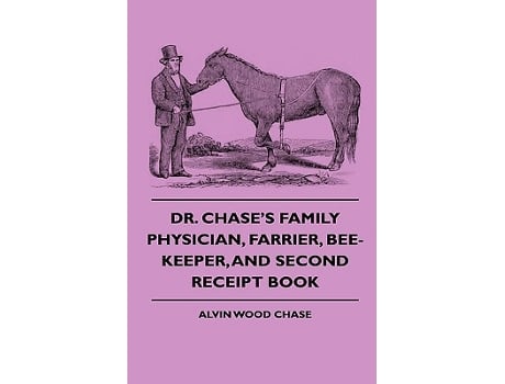 Livro Dr Chases Family Physician Farrier BeeKeeper And Second Receipt Book de Alvin Wood Chase (Inglês)