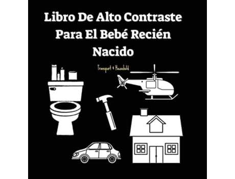 Livro Libro De Alto Contraste Para El Bebé Recién Nacido Transporte Y Objetos Del Hogar 01 Años Spanish Edition de Vlees Publications (Espanhol)