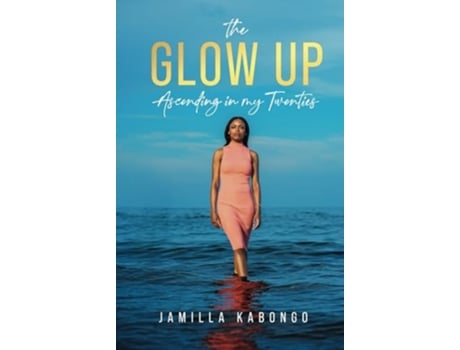 Livro The Glow Up Ascending in My Twenties de Jamilla Kabongo (Inglês - Capa Dura)