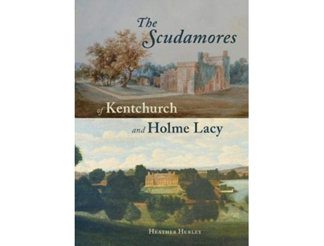Livro The Scudamores of Kentchurch and Holme Lacy de Heather Hurley (Inglês)