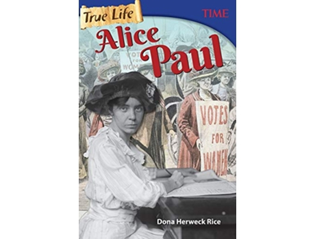 Livro True Life Alice Paul de Dona Herweck Rice (Inglês)