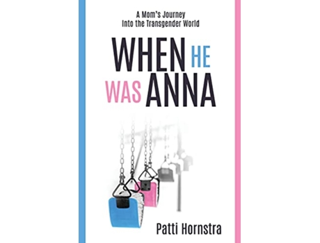 Livro When He Was Anna A Moms Journey Into the Transgender World de Patti Hornstra (Inglês)