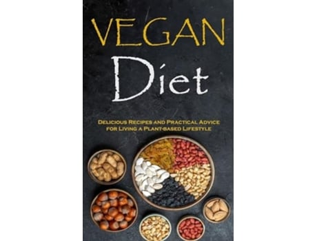 Livro Vegan Diet Delicious Recipes and Practical Advice for Living a Plant-based Lifestyle de Daryl Meis (Inglês)