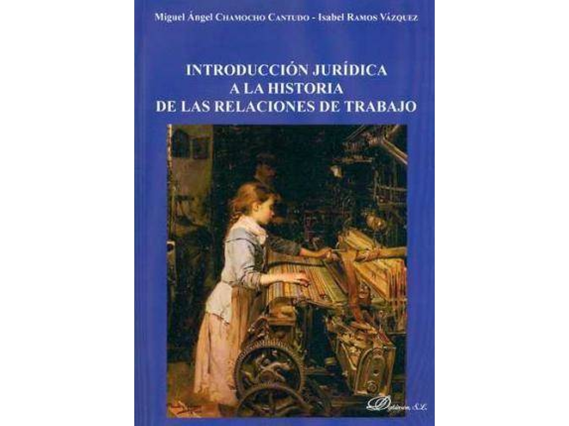 Livro Introducción Jurídica A La Historia De Las Relaciones De Trabajo de Miguel Ángel Camocho Cantudo e Isabel Ramos Vázquez (Espanhol)