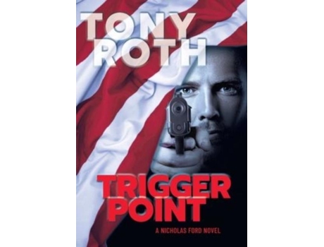 Livro Trigger Point A Nicholas Ford Novel De Tony Roth (inglês)